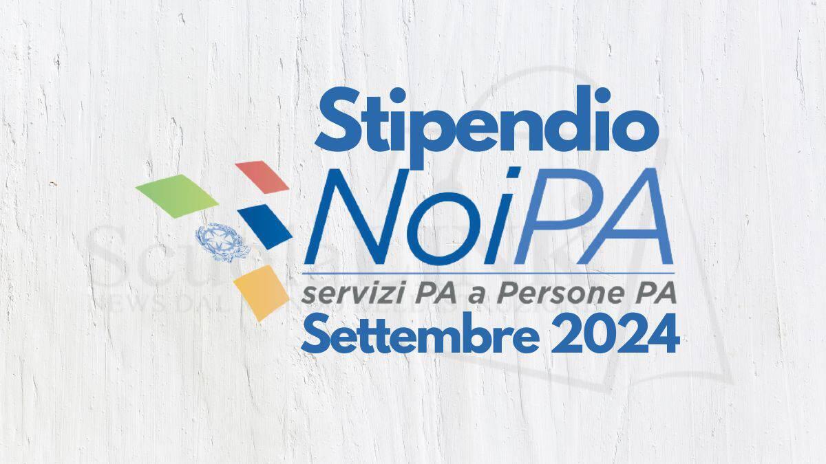 NoiPA, Cedolino Settembre 2024: importo visibile in 'consultazione pagamenti' - Stipendio NoiPA Settembre 2024