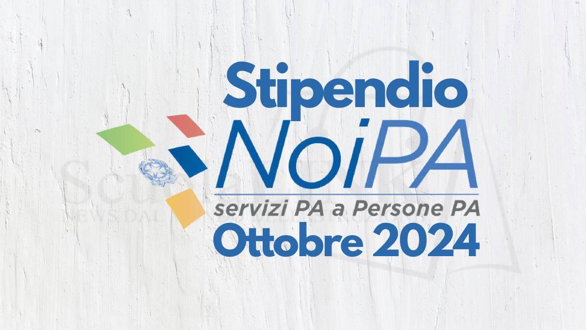 Stipendi docenti e ATA Ottobre 2024: già visibili gli importi su NoiPA - Stipendio NoiPA Ottobre 2024