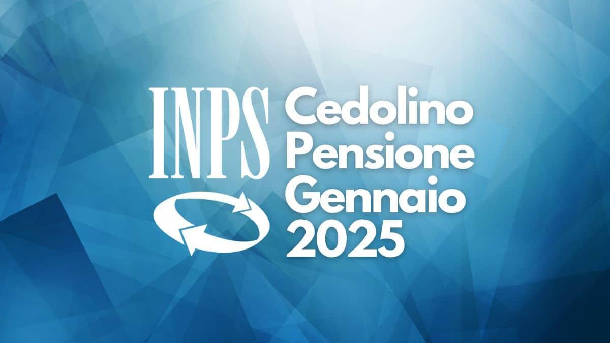 Cedolino Pensione Gennaio 2025: data di pagamento, rivalutazione e conguaglio IRPEF - Cedolino Pensione Gennaio 2025