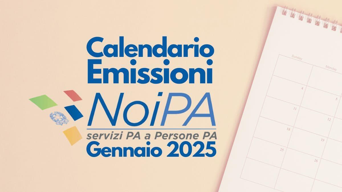 Stipendi NoiPA Gennaio 2025: calendario delle emissioni e novità su aumenti e bonus - Calendario Emissioni NoiPA Gennaio 2025