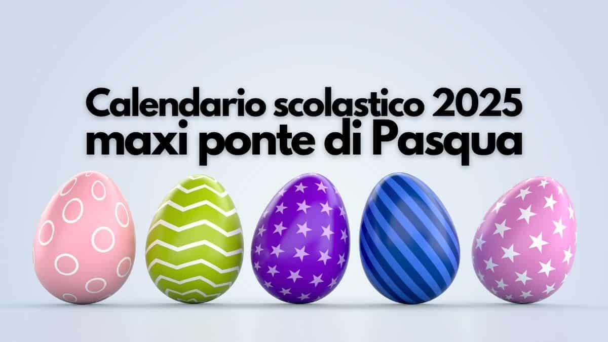 Calendario scolastico 2025: il maxi ponte di Pasqua regione per regione - Ponte di Pasqua 2025