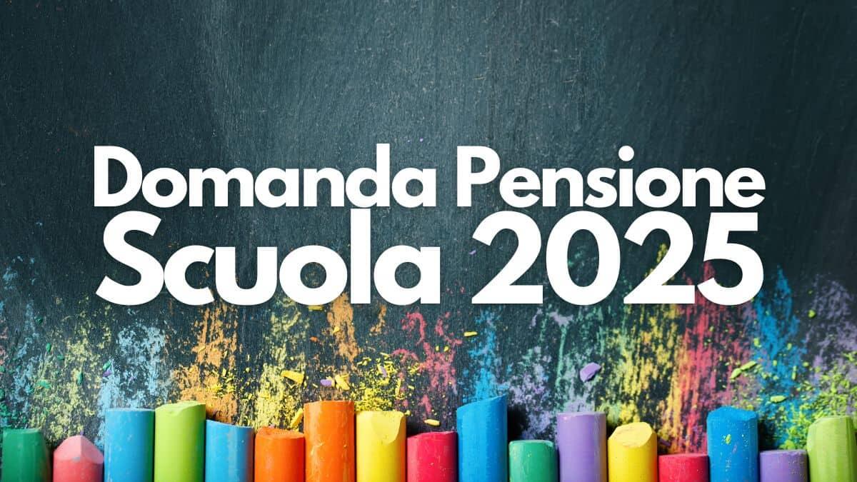 Domanda pensione Scuola 2025: le guide del MiM per i docenti, il personale educativo, gli ATA e i DS - Domanda Pensione Scuola 2025