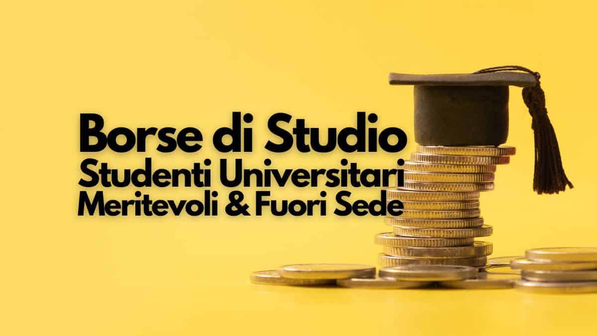 Borse di studio per studenti universitari meritevoli e fuori sede: come candidarsi - Borse di Studio studenti universitari