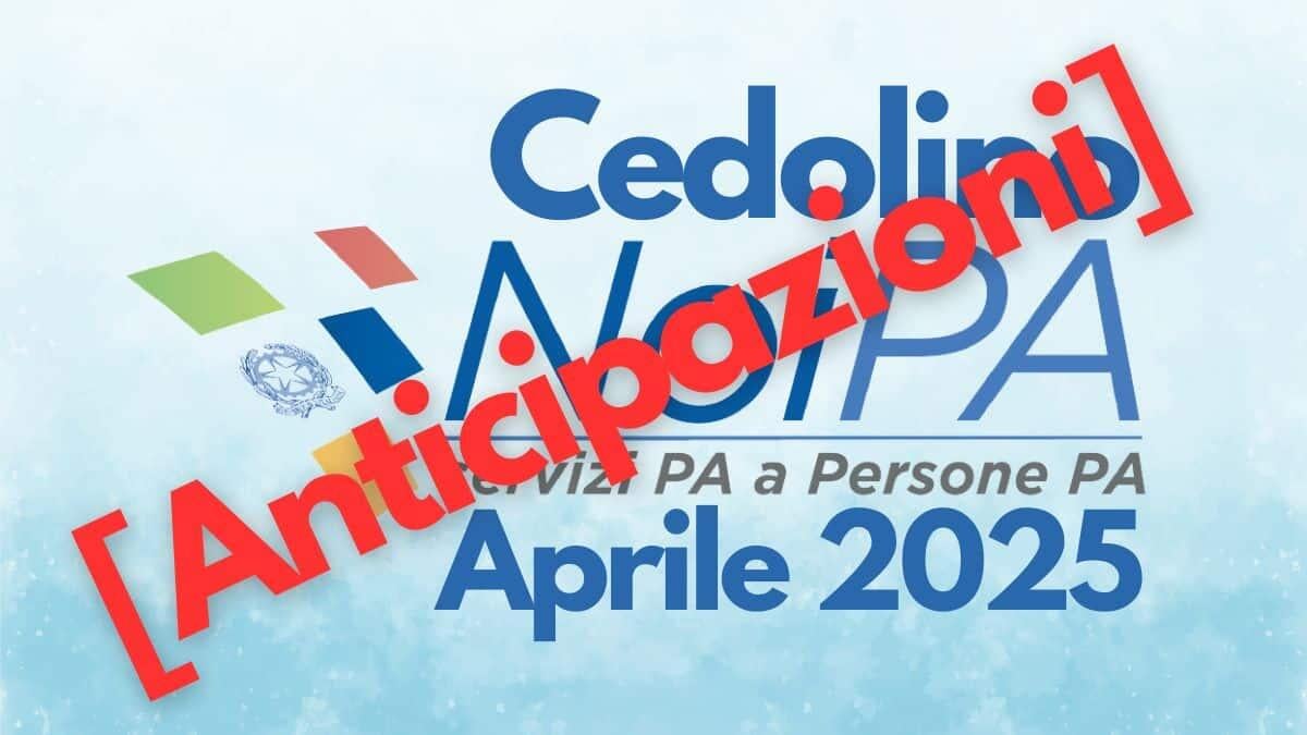 Cedolino NoiPA aprile 2025: anticipazioni su date, arretrati e periodo di manutenzione dell'App - Anticipazioni Cedolino NoiPA Aprile 2025