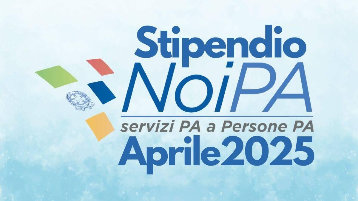 Stipendi NoiPA aprile 2025 e rinnovo CCNL: novità su aumenti salariali per il personale scuola - Stipendio NoiPA Aprile 2025 Calendario Emissioni