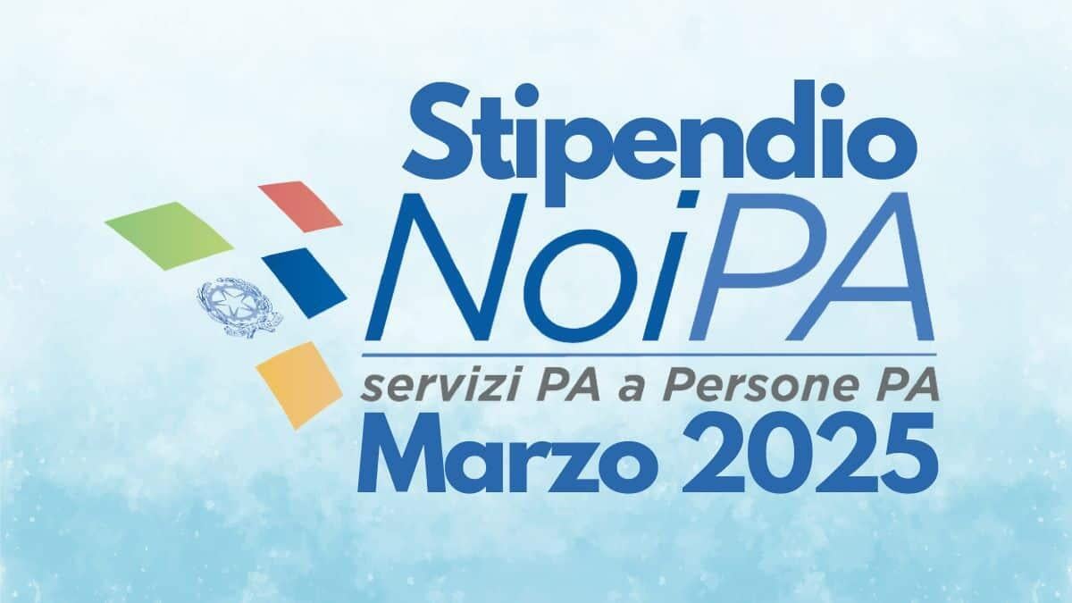 Statali, stipendio extra a marzo: in arrivo mille euro di arretrati ma resta la polemica sul cuneo fiscale - Stipendio NoiPA Marzo 2025