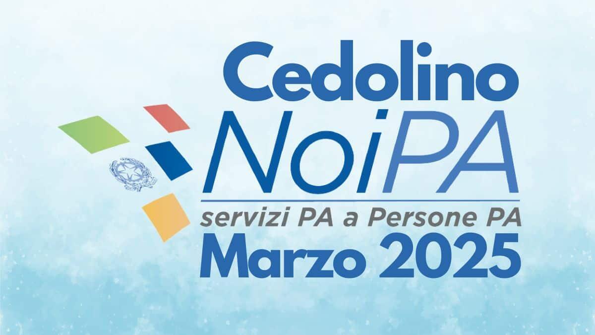 Cedolino NoiPA marzo 2025: già visibile e consultabile in piattaforma, calendario accrediti stipendi - Cedolino NoiPA Marzo 2025