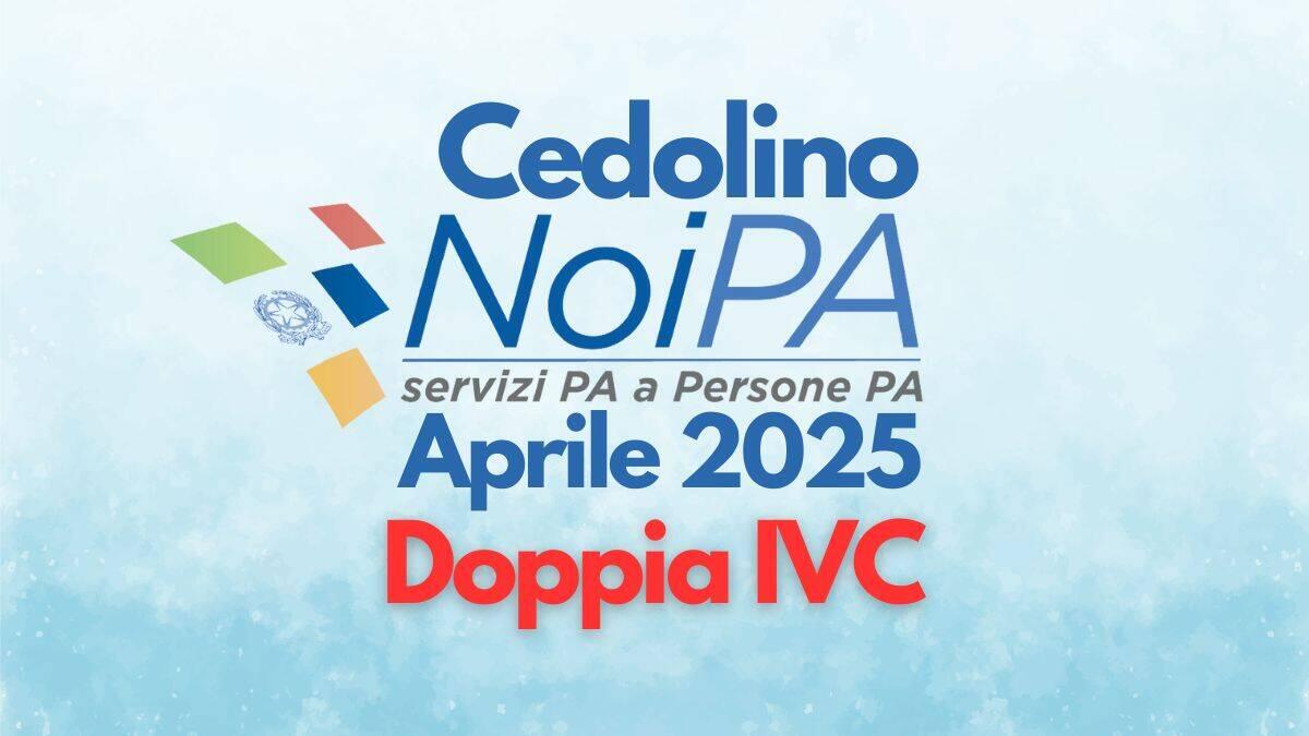 Stipendio NoiPA aprile 2025, presente un doppio anticipo dell'IVC: le novità per il personale scuola [Tabelle] - Doppia IVC Stipendio NoiPA Aprile 2025