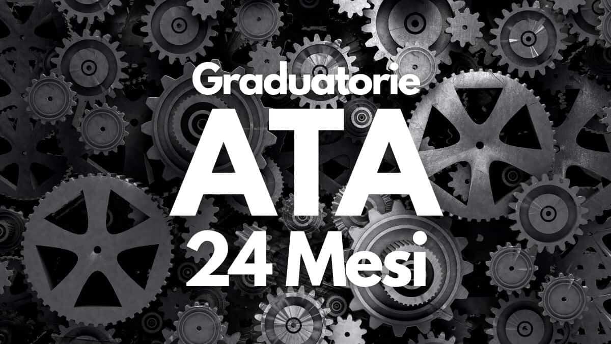 ATA 24 mesi 2025/26: requisiti, modalità e tempistiche, focus sulla CIAD - Graduatorie ATA 24 mesi