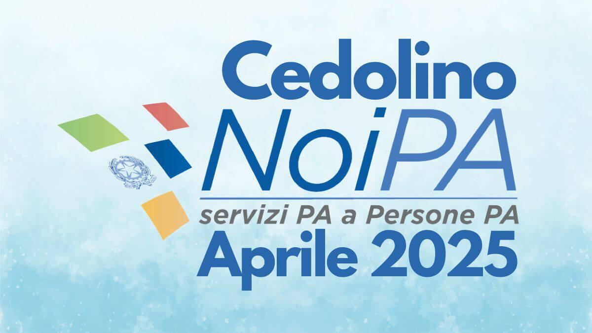 Cedolino NoiPA aprile 2025: disponibilità e novità in busta paga [In aggiornamento] - Cedolino NoiPA Aprile 2025