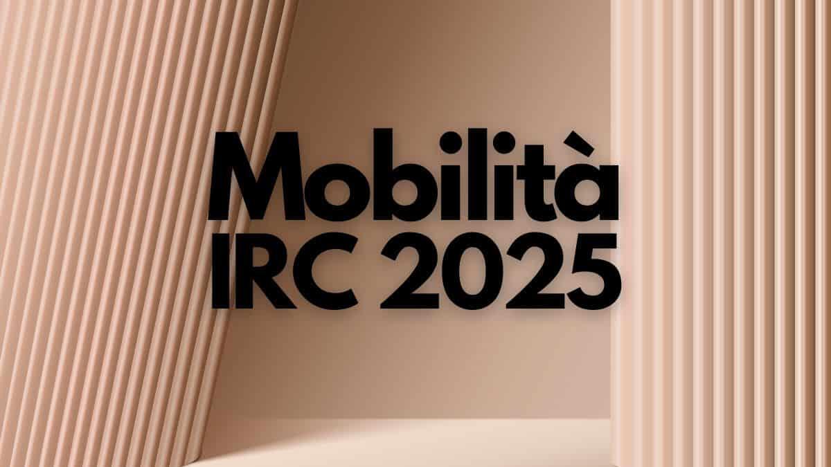 Mobilità IRC 2025/26: aperte le procedure dal 21 aprile, scadenze e modalità - Mobilità IRC