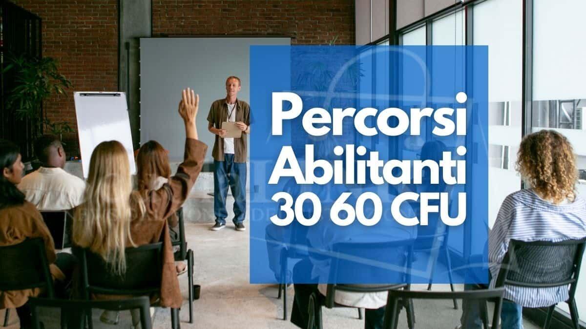 Percorsi Abilitanti da 30 e 60 CFU: ecco quando inizieranno i nuovi corsi per l'abilitazione all'insegnamento - Percorsi Abilitanti 30 e 60 CFU