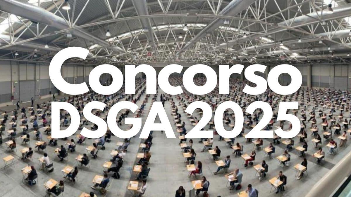 Concorso DSGA 2025, prova scritta suppletiva il 29 maggio: calendario e sedi [In Aggiornamento] - Concorso DSGA 2025