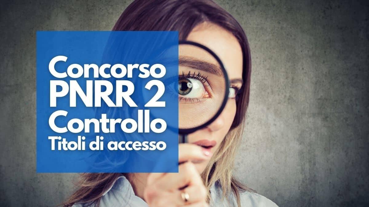Concorso PNRR 2: punteggi delle abilitazioni da 30 CFU nelle graduatorie [Chiarimenti] - Concorso PNRR 2 Controllo Titoli di accesso