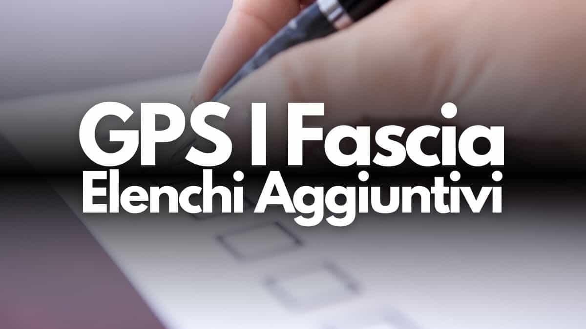 Elenchi aggiuntivi I Fascia GPS 2025: niente punteggio extra per gli ITP abilitati [Chiarimenti] - Elenchi Aggiuntivi GPS I Fascia
