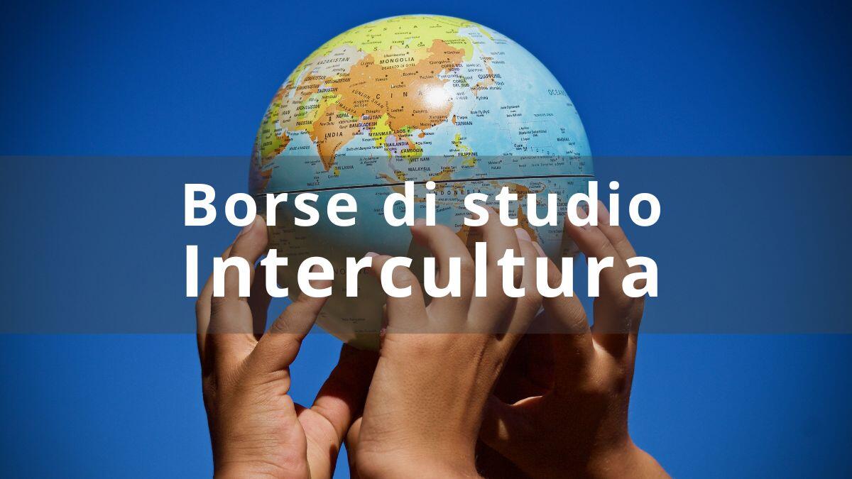 Borse di studio Intercultura 2025/26: domande entro il 10 novembre - Borse di studio Intercultura