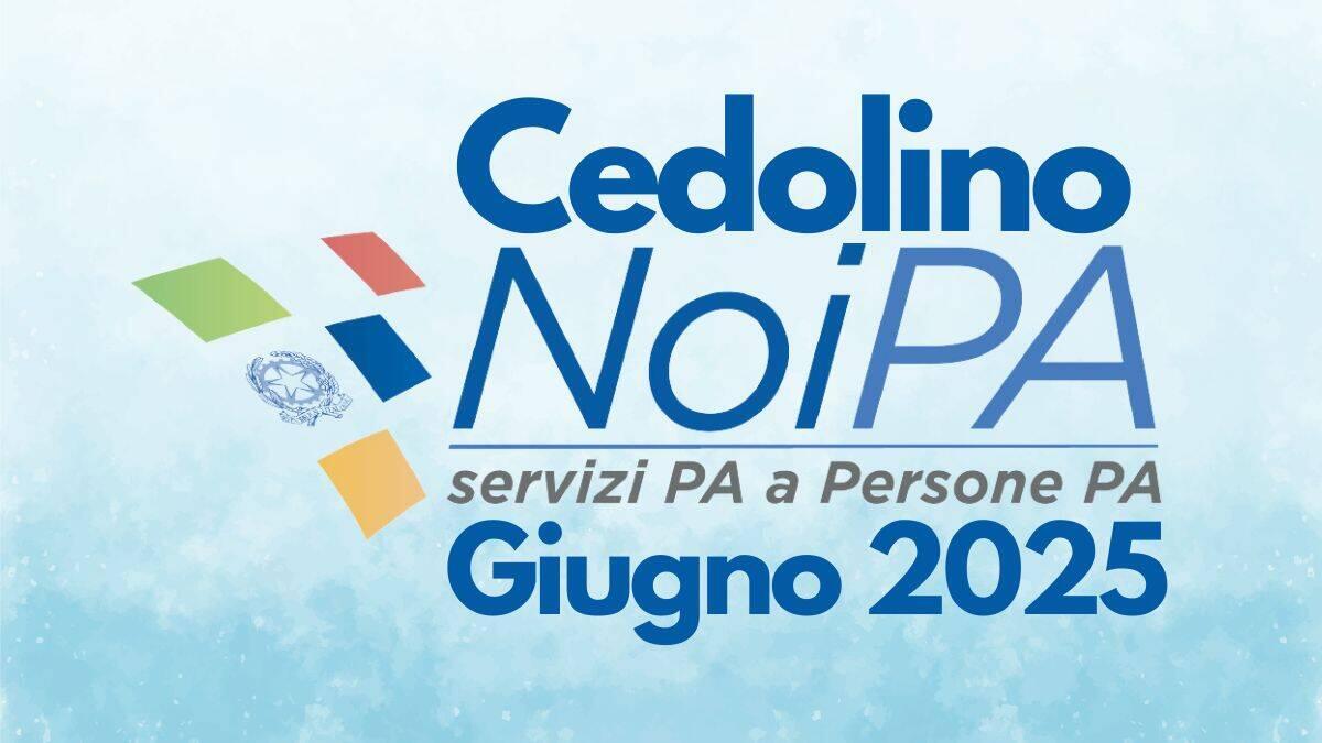 Cedolino NoiPA Giugno 2025: visibile dal 18, novità su stipendi e arretrati - Cedolino NoiPA Giugno 2025