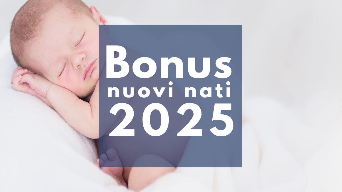 Bonus nuovi nati: previdenza complementare e studi - Bonus nuovi nati 2025