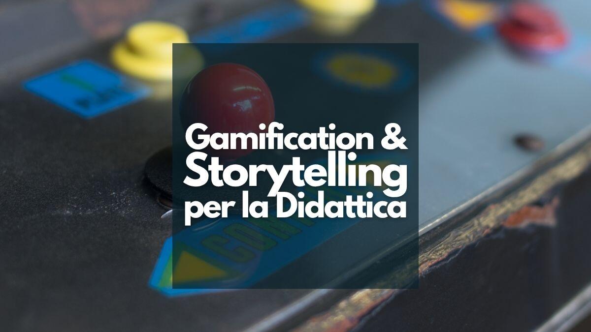 Gamification e storytelling per la didattica: non solo una rivoluzione nell'apprendimento - Gamification e 
Storytelling nella didattica