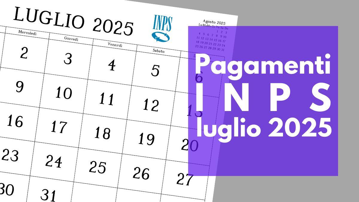 Pagamenti INPS luglio 2025: date, dettagli e novità su pensioni, ADI, AUU, NASpI, SFL e Carta Acquisti - Pagamenti INPS luglio 2025