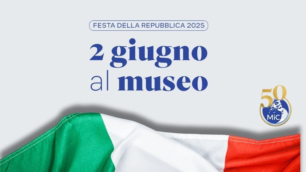 2 Giugno, Festa della Repubblica: musei gratis in tutta Italia per celebrare la giornata - 2 giugno al museo