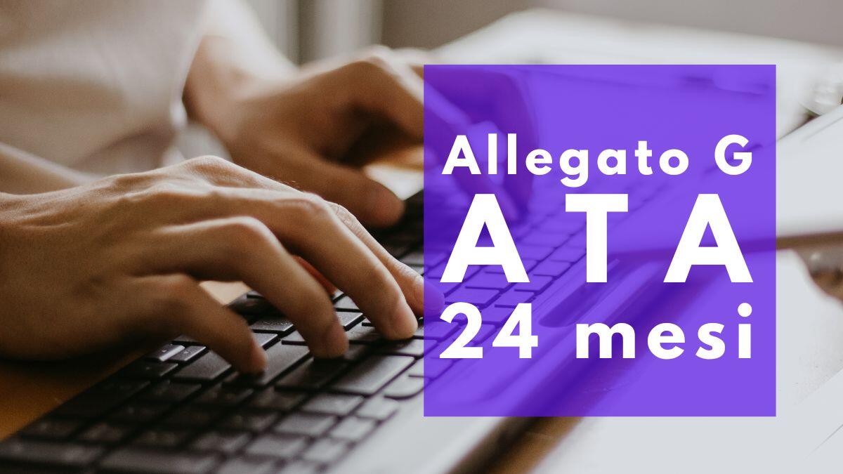 ATA 24 mesi, oggi la scadenza dell’allegato G: fondamentale per supplenze e immissioni in ruolo - Allegato G - Personale ATA