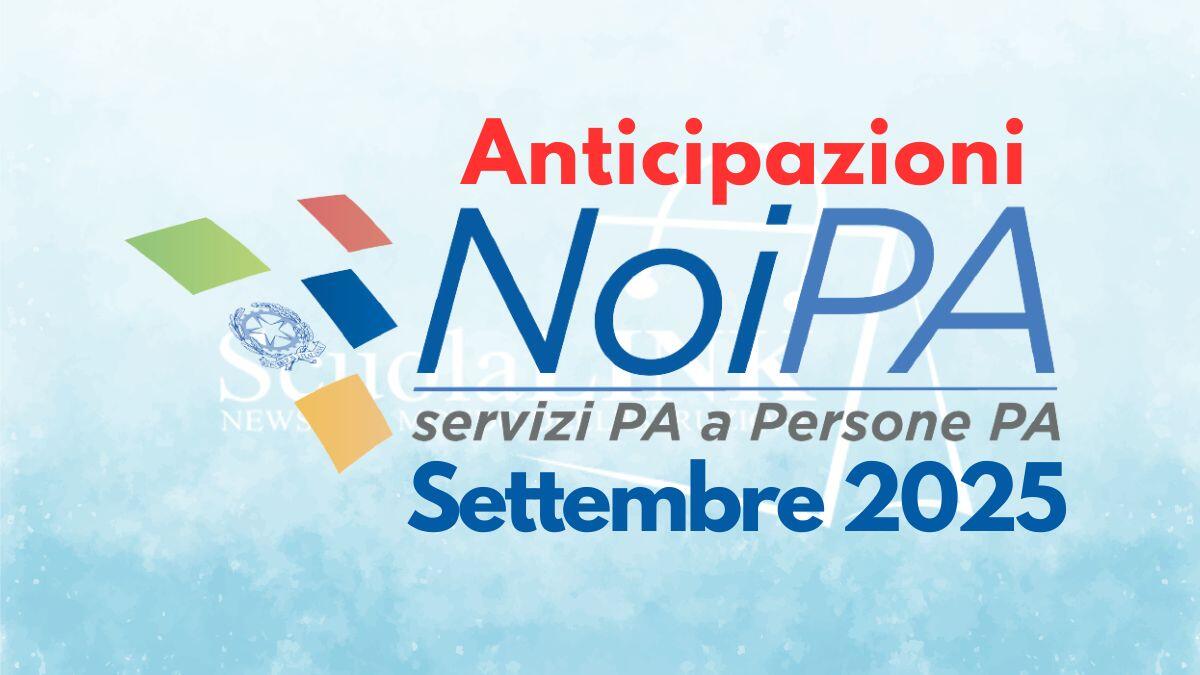 Stipendi NoiPA settembre 2025: anticipazioni su importi netti, cedolino e accrediti - Anticipazioni Stipendio NoiPA Settembre 2025