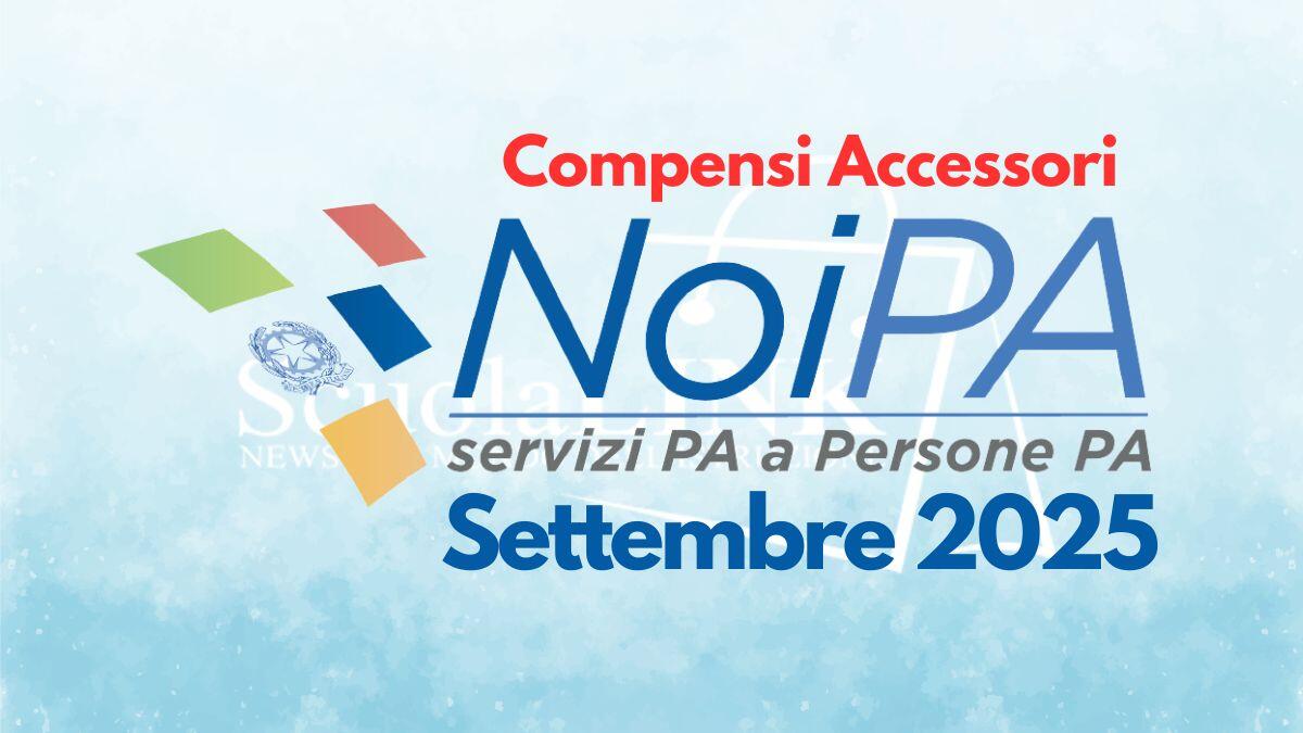 Stipendio NoiPA settembre 2025, compensi accessori: quasi certo un cedolino extra - Compensi Accessori Stipendio NoiPA Settembre 2025
