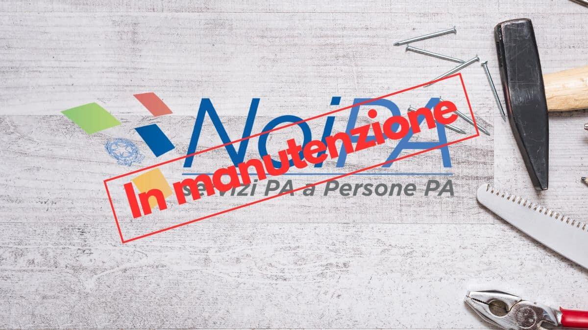 NoiPA, stop ai servizi: sistema inaccessibile dal 19 al 22/9 - Portale NoiPA in Manutenzione