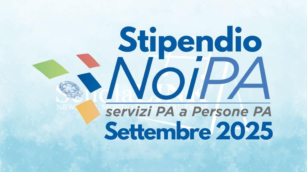 Stipendi settembre 2025: NoiPa di nuovo online, consultabili i cedolini - Stipendio NoiPA Settembre 2025