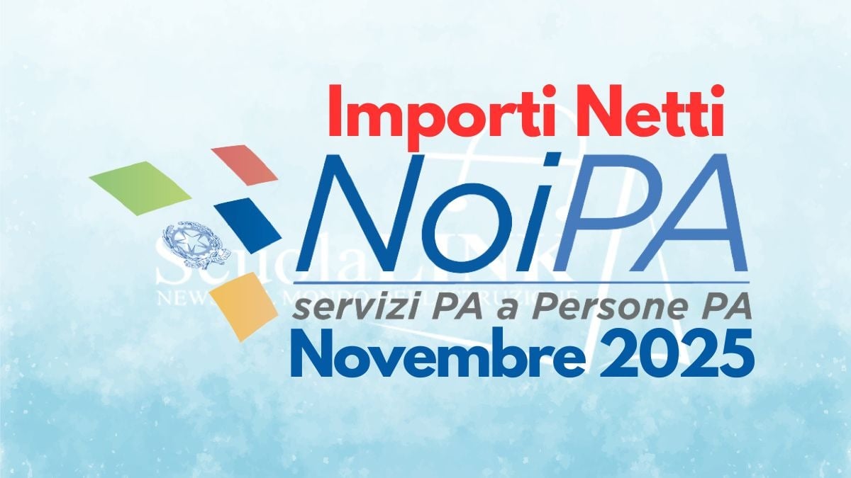 Stipendi NoiPA novembre 2025: il 31 ottobre già visibili gli importi netti - Importi Netti Stipendio NoiPA Novembre 2025