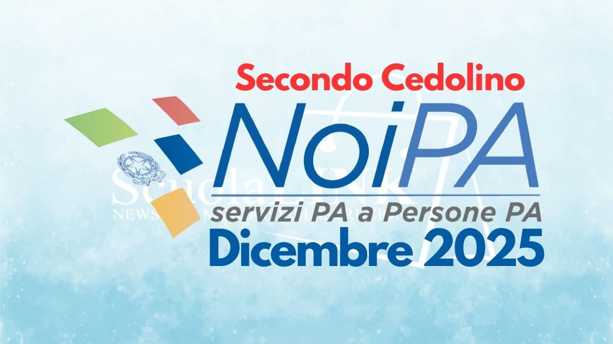 Arretrati stipendi NoiPA dicembre 2025: in arrivo il secondo cedolino - Secondo Cedolino Stipendio NoiPA Dicembre 2025