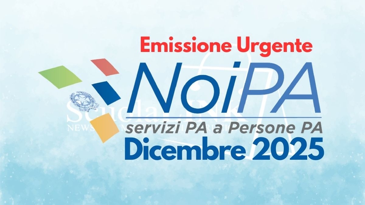 Stipendi NoiPA, emissione urgente: nuova data di pagamento il 23 dicembre - Emissione Urgente Stipendio NoiPA Dicembre 2025