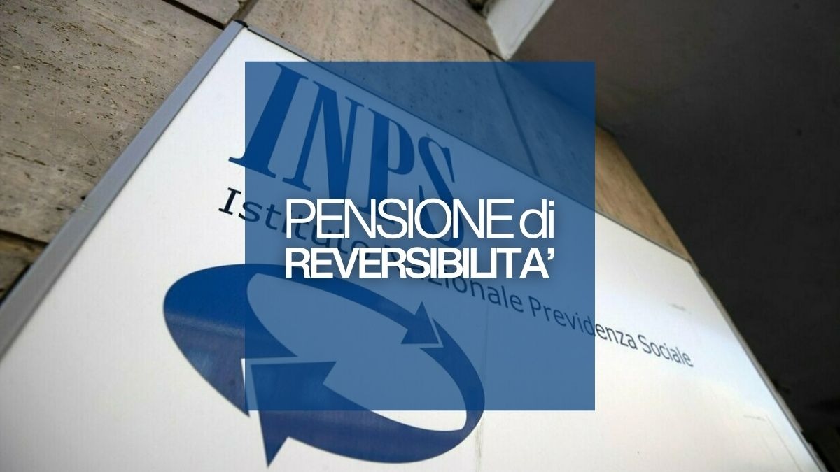Pensione di reversibilità: nuovi importi e tagli Inps 2026 - Pensione di Reversibilità