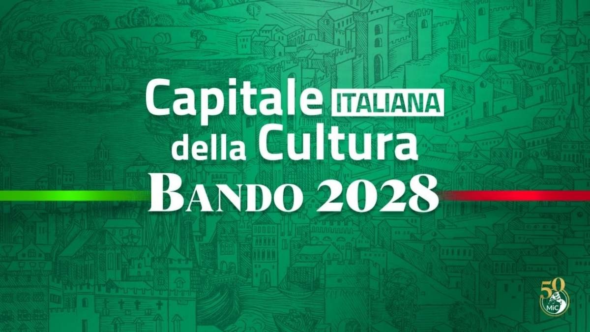 Capitale italiana della cultura 2028: ecco le 10 finaliste - Capitale Italiana della Cultura 2028