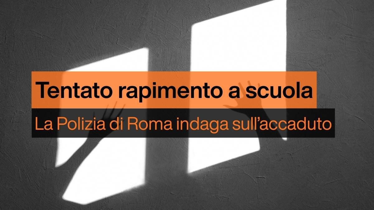 Roma, finta babysitter prova a prelevare bimba da scuola: fallito tentativo di rapimento - Tentato rapimento a scuola
