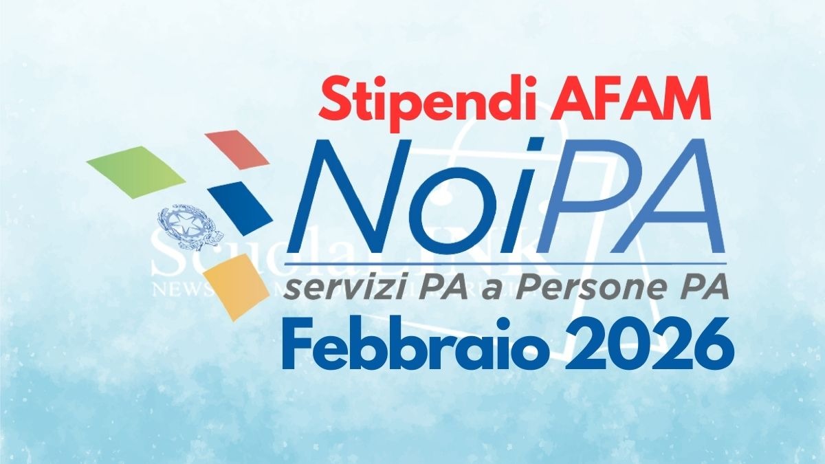 Caos stipendi AFAM: errori NoiPA, tagli e arretrati mancanti - Stipendi AFAM NoiPA Febbraio 2026
