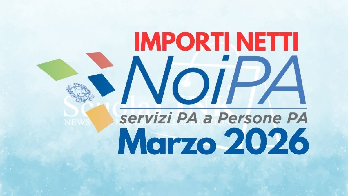 Stipendio NoiPA marzo 2026: date di visibilità importi netti, cedolini e accrediti - Scuolalink
