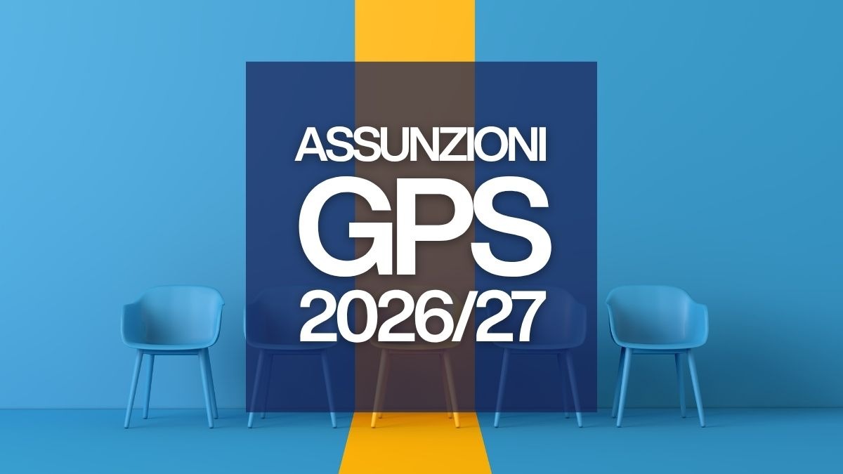 Assunzioni GPS sostegno prima fascia: le istruzioni per l'immissione in ruolo nel 2026 [Decreto] - Assunzioni GPS 2026-2027
