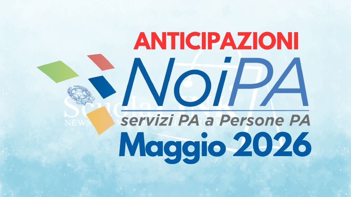 Stipendi NoiPA maggio 2026: le anticipazioni su date e pagamenti ufficiali - 