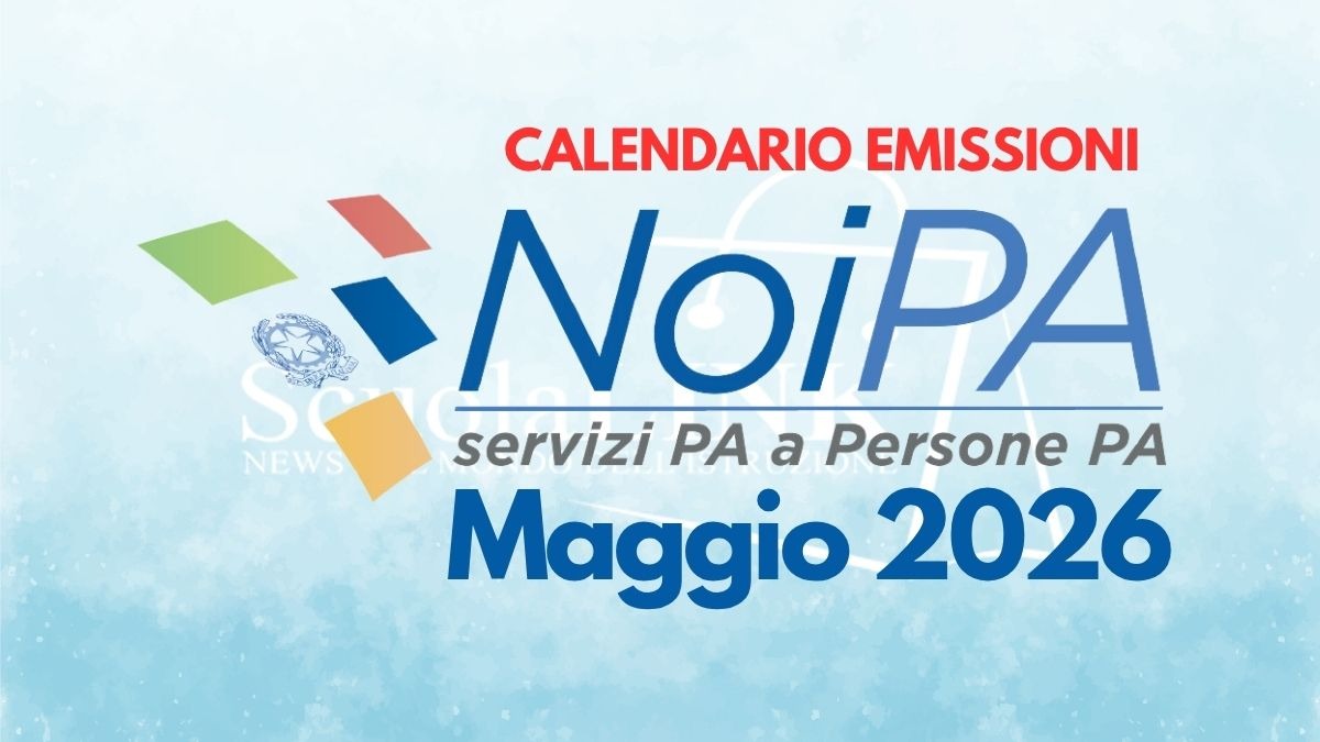 Stipendio Noipa maggio 2026: calendario emissioni con le date ufficiali - 