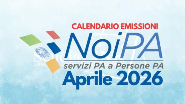 Stipendi NoiPA aprile 2026: ecco il calendario completo delle emissioni