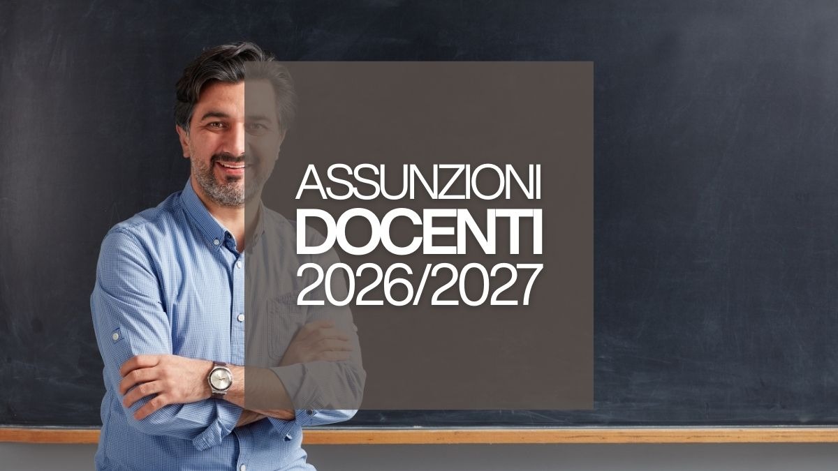 Docenti non abilitati ma idonei ai concorsi: assunzioni possibili tramite gli elenchi regionali da settembre 2026 - Assunzioni docenti 2026-2027