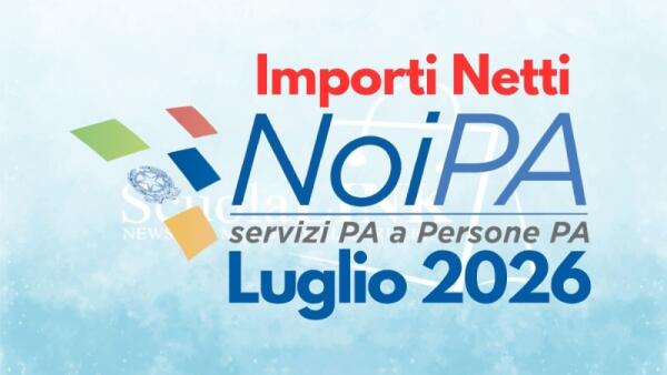 Cedolino NoiPA luglio 2026: sono già online gli importi netti delle rate mensili